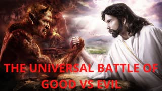 THE UNIVERSAL BATTLE/GAME TAKING PLACE OF GOOD VS EVIL THAT MOST EARTH HUMANS DON'T KNOW ABOUT...