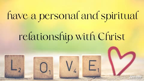 have a personal and spiritual relationship with Christ