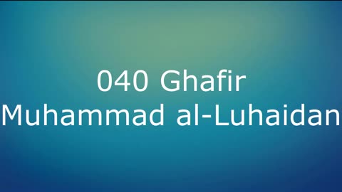 040 Ghafir - Muhammad al-Luhaidan