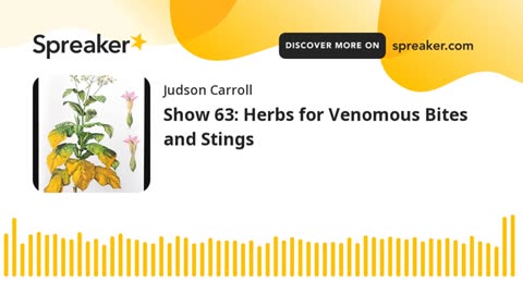 Show 63: Herbs for Venomous Bites and Stings