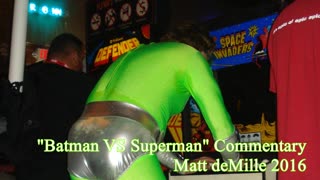 Matt deMille Movie Commentary #44: Batman V Superman