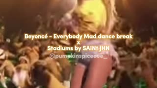 Beyoncé Everybody Mad dance break x Stadiums by SAINt JHN