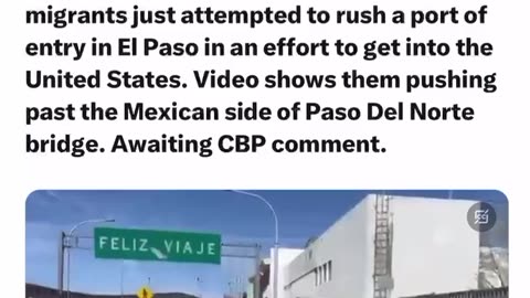 Massive group of migrants attempted to rush a port of entry in El Paso, TX