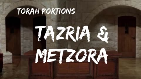 Torah Portions: Tazria and Metzora