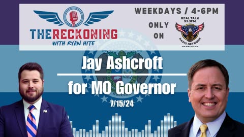 INTERVIEW: Jay Ashcroft | Missouri Governor's Race 2024 — July 15, 2024 #TheReckoning