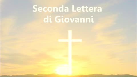 SECONDA LETTERA DI SAN GIOVANNI APOSTOLO [AUDIO BIBBIA in Italiano]