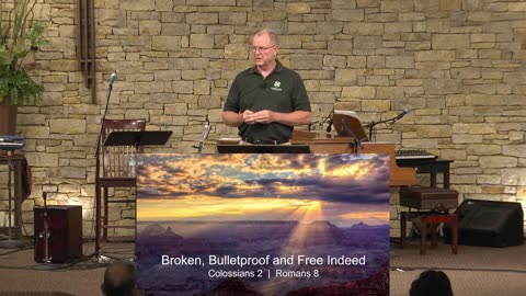 Broken Bulletproof and Free Indeed Romans 8 || Elder Mike Sullivan