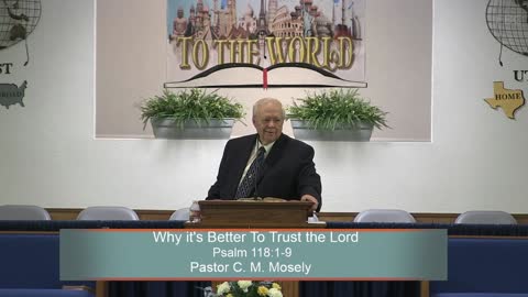 Pastor C. M. Mosely, Why it's Better To Trust the Lord, Psalm 118:1-9, Wednesday Evening, 9/7/2022