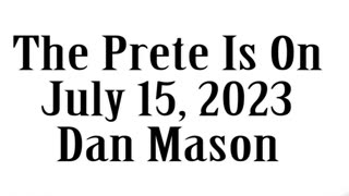 The Prete Is On, July 15, 2023