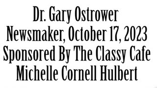 Newsmaker, October 17, 2023, Dr. Gary Ostrower