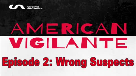 American Vigilante - Episode 2: Wrong Suspects