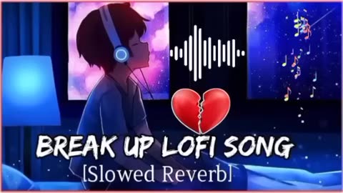 BEST LOFI SONGS / BREAK UP / SLOWED AND REVERB