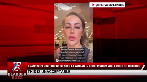 Trans Superintendent Stares At Woman In Locker Room While Cops Do NOTHING