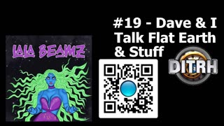 [Lala Beamz] #19 - Dave & I Talk Flat Earth & Stuff (opening clip) [Apr 9, 2021]