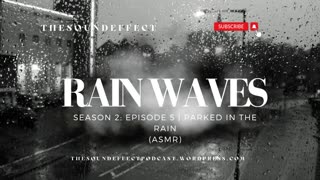 Rain Waves | Season 2: Episode 5 | Parked in The Rain (ASMR)