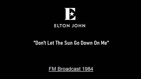 Elton John - Don't Let The Sun Go Down On Me (Live in Worcester, Massachusetts 1984) FM Broadcast