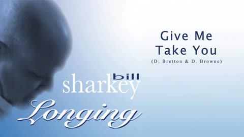 Bill Sharkey - 3. Give Me Take You