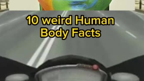 Weird Human Body Facts