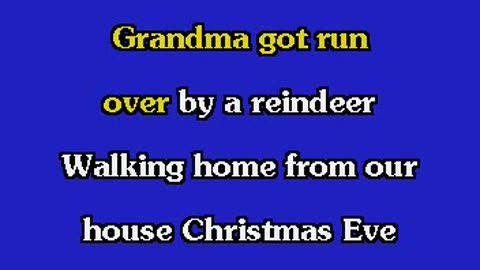 Grandma Got Run Over By A Reindeer