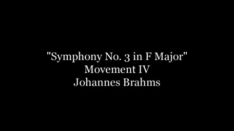 JOHANNES BRAHMS - Brahms's Symphony No. 3 in F Major, Mov. IV, Op. 90