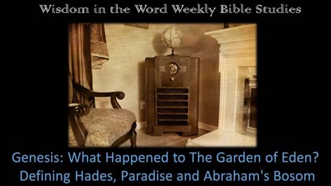 Genesis: What Happened to The Garden of Eden? Defining Hades, Paradise and Abraham's Bosom