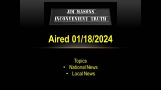 Jim Mason's Inconvenient Truth 01/18/2024