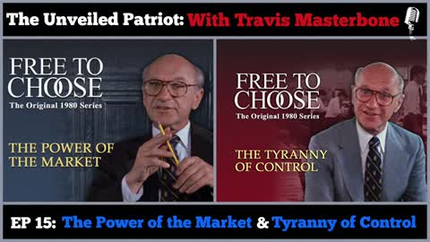 The Unveiled Patriot Episode 15 - The Power of the Market & Tyranny of Control