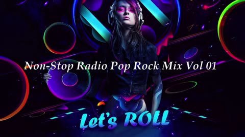 Non-Stop Radio Pop Rock Mix Vol 01