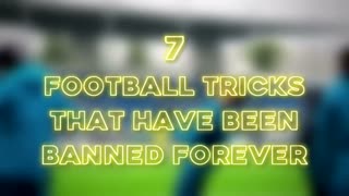 7 football skills that have been banned in football forever 😳😳😳