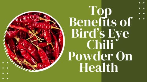 Health Benefits Of Bird’s Eye Chili Powder