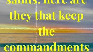 Here is the patience of the saints: here are they that keep the commandments of God
