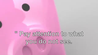" Pay attention to what you do not see.