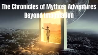 The Chronicles of Mythos: Adventures Beyond Imagination