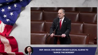 Rep. Biggs: Joe Biden Urged Illegal Aliens to "Surge the Border"