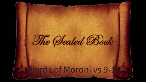 The Sealed Book of Mormon - Words of Moroni 9-14