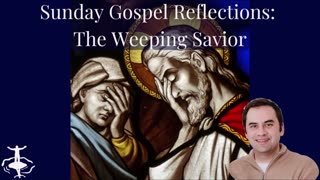 The Weeping Savior: Fifth Sunday of Lent