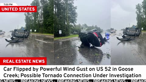 BREAKING: Wind Gust or Weak Tornado? Car Flipped on US 52 in Goose Creek