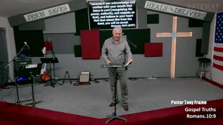 Gospel Truths (Pastor Tony Frazee) Gateway Bible Church 10am 2023-08-13