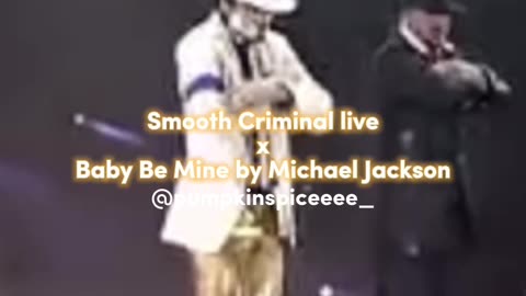 Smooth Criminal live x Baby Be Mine by Michael Jackson