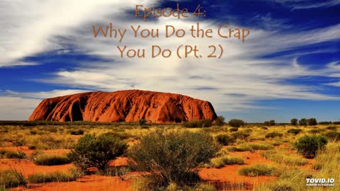 Episode 4: Why You Do The Crap You Do (Pt. 2)