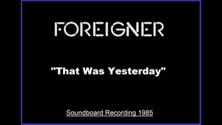 Foreigner - That Was Yesterday (Live in Tokyo, Japan 1985) Soundboard