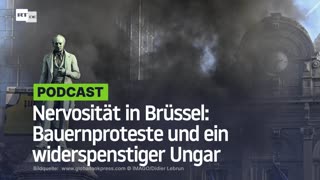 Nervosität in Brüssel: Bauernproteste und ein widerspenstiger Ungar