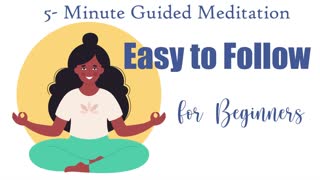 Easy to Follow 5 Minute Guided Meditation for Beginners
