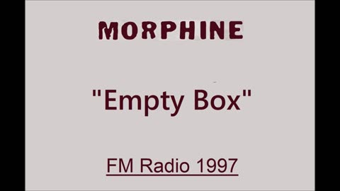 Morphine - Empty Box (Annapolis Radio 1997) FM Broadcast