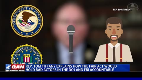 Rep. Tom Tiffany Explains How The Fair Act Would Hold Bad Actors In The DOJ and FBI Accountable