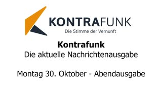 Kontrafunk - Die Aktuelle Nachrichtenausgabe - Montag 30.10.2023 - Abendausgabe