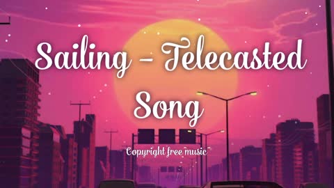 Sailing - Telecasted - (No Copyright Music) - Audio Library