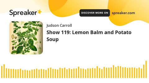 Show 119: Lemon Balm and Potato Soup