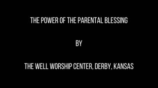 The Power of the Parental Blessing Sermon