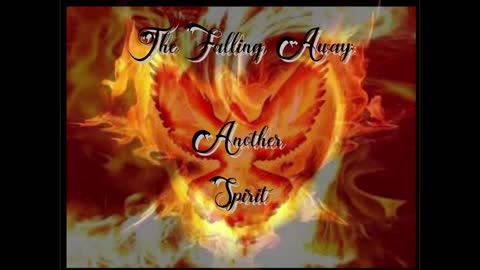 The Falling Away: Another Spirit